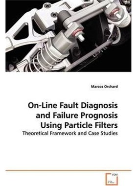 按需印刷On-Line Fault Diagnosis and Failure Prognosis Using Particle Filters[9783639146103]