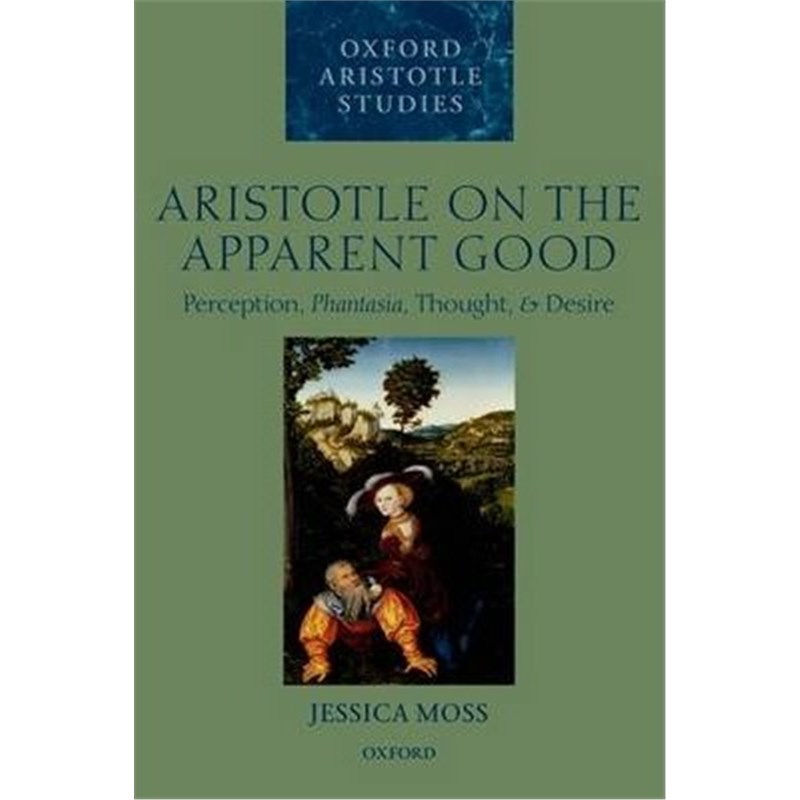 按需印刷Aristotle on the Apparent Good:Perception, Phantasia, Thought, and Desire[9780198707943]
