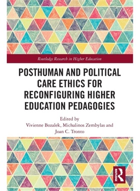 预订Posthuman and Political Care Ethics for Reconfiguring Higher Education Pedagogie[9780367619060]