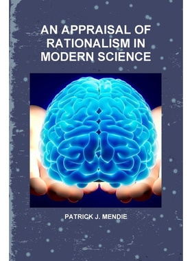 按需印刷AN APPRAISAL OF RATIONALISM IN MODERN SCIENCE[9781365690815]