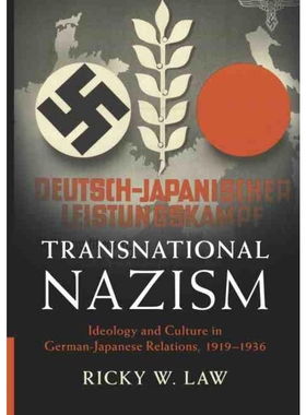 按需印刷Transnational Nazism:Ideology and Culture in German-Japanese Relations, 1919-1936[9781108474634]