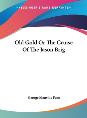 按需印刷Old Gold Or The Cruise Of The Jason Brig[9781419137990]