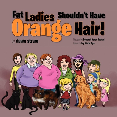 按需印刷不退不换Fat Ladies Shouldn't Have Orange Hair![9781456858049]