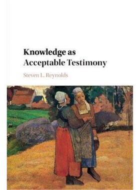 按需印刷不退不换Knowledge as Acceptable Testimony[9781316647882]