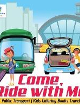 按需印刷不退不换Come, Ride with Me | Public Transport | Kids Coloring Books Travel[9781645210764]