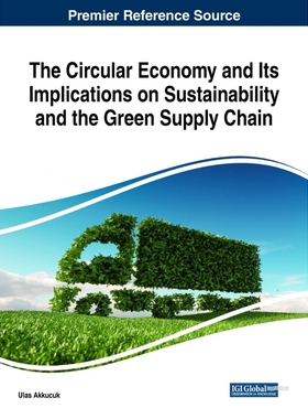 按需印刷不退不换The Circular Economy and Its Implications on Sustainability and the Green Supply Chain[9781522581093]