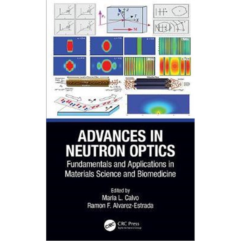 按需印刷不退不换Advances in Neutron Optics:Fundamentals and Applications in Materials Science and Biomedicine[9781138364