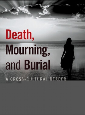 预订Death, Mourning, and Burial:A Cross-Cultural Reader[9781119151746]