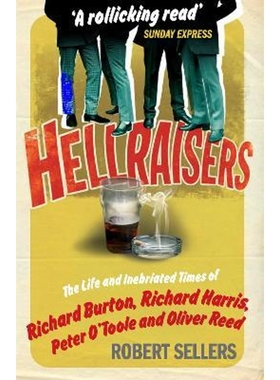 预订Hellraisers:The Life and Inebriated Times of Burton, Harris, O'Toole and Reed