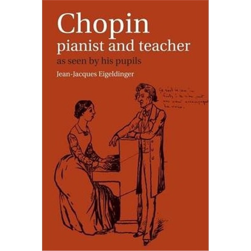 预订Chopin: Pianist and Teacher:As Seen by his Pupils 书籍/杂志/报纸 艺术类原版书 原图主图