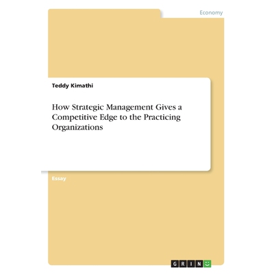 按需印刷How Strategic Management Gives a Competitive Edge to the Practicing Organizations[9783668592117]