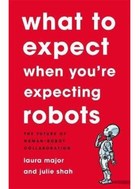 预订What To Expect When You're Expecting Robots:The Future of Human-Robot Collaboration