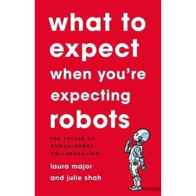 预订不退不换What To Expect When You're Expecting Robots:The Future of Human-Robot Collaboration