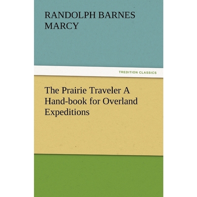 按需印刷The Prairie Traveler A Hand-book for Overland Expeditions[9783847233343]