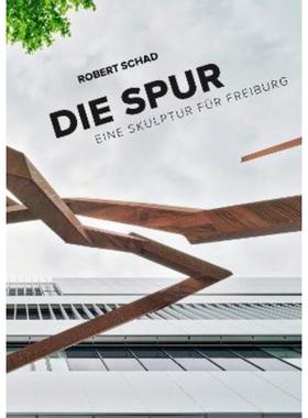 预订【德语】 Robert Schad: Die Spur:Eine Skulptur für Freiburg
