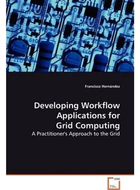按需印刷Developing Workflow Applications for Grid Computing[9783639128550]