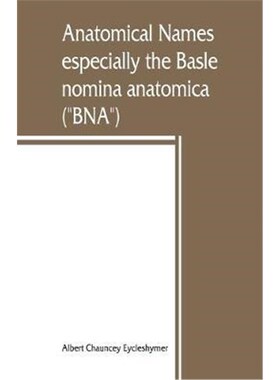 按需印刷不退不换Anatomical names, especially the Basle nomina anatomica (