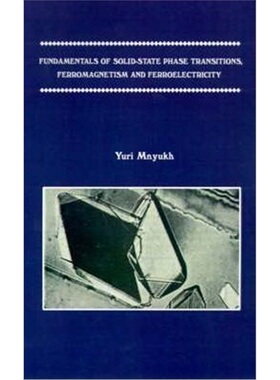 按需印刷不退不换Fundamentals of Solid-state Phase Transitions, Ferromagnetism and Ferroelectricity[9780759602199]