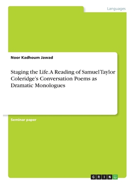 预订Staging the Life. A Reading of Samuel Taylor Coleridge's Conversation Poems as Dramatic Monologues