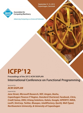 按需印刷不退不换Icfp 12 Proceedings of the 2012 ACM Sigplan International Conference on Functional Programming[978145031