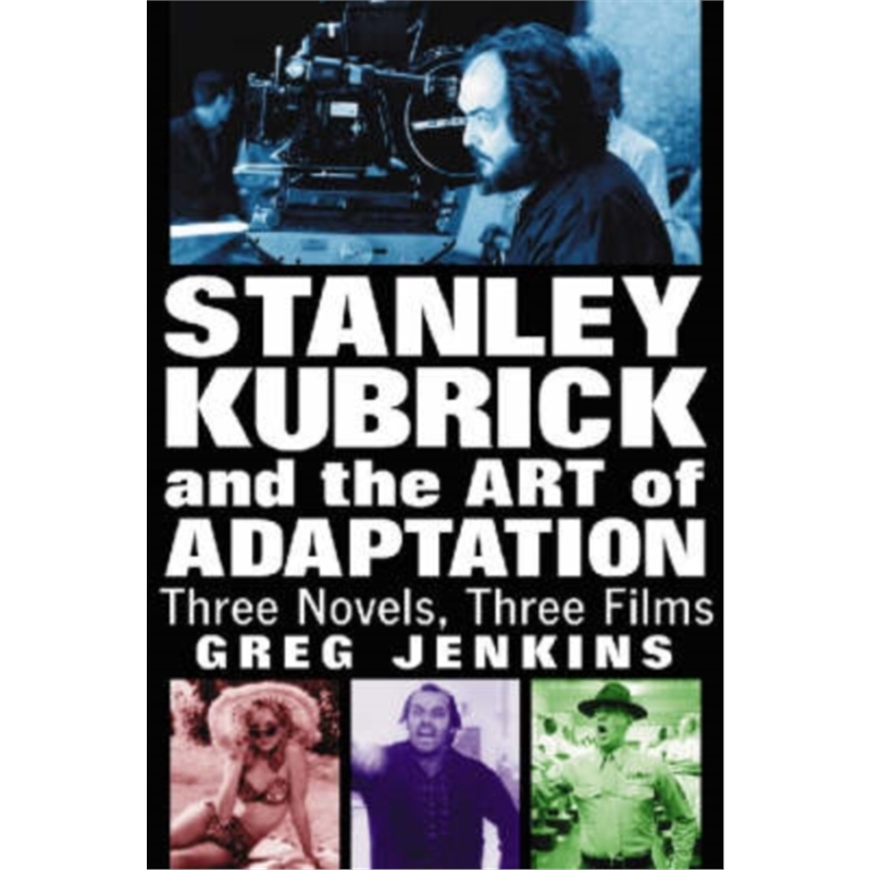 按需印刷Stanley Kubrick and the Art of Adaptation:Three Novels, Three Films[9780786430970]
