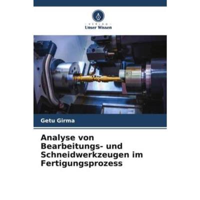 预订【德语】 Analyse von Bearbeitungs- und Schneidwerkzeugen im Fertigungsprozess: