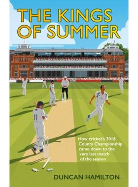 预订The Kings of Summer:How Cricket's 2016 County Championship Came Down to the Last Match of the Season