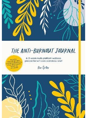 预订不退不换The Anti-Burnout Journal:A 12-week multi-platform wellness planner for self-care and stress relief