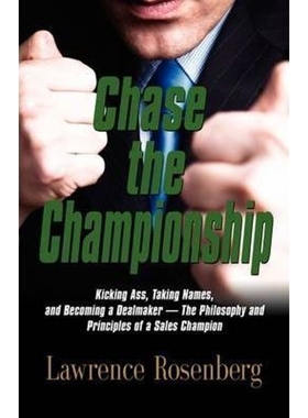 预订Chase the Championship:Kicking Ass, Taking Names, and Becoming a Dealmaker - The Philosophy and Principles of a Sale