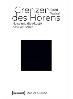 预订不退不换德语 Grenzen des Hörens:Noise und die Akustik des Politischen