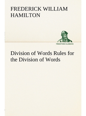 预订不退不换Division of Words Rules for the Division of Words at the Ends of Lines, with Remarks on Spelling, Sy