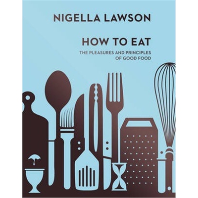预订How To Eat:The Pleasures and Principles of Good Food (Nigella Collection)