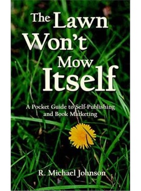 预订The Lawn Won't Mow Itself:A Pocket Guide to Self-Publishing and Book Marketing