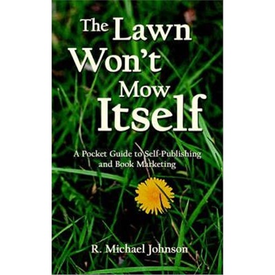 预订不退不换The Lawn Won't Mow Itself:A Pocket Guide to Self-Publishing and Book Marketing