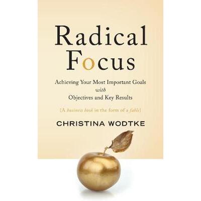 按需印刷Radical Focus:Achieving Your Most Important Goals with Objectives and Key Results[9780996006057]