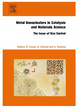 预订Metal Nanoclusters in Catalysis and Materials Science: The Issue of Size Control[9780444530578]