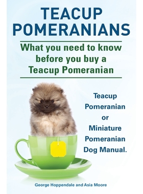预订Teacup Pomeranians. Miniature Pomeranian or Teacup Pomeranian Dog Manual. What You Need to Know Befo