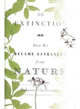 预订不退不换On Extinction:How We Became Estranged from Nature