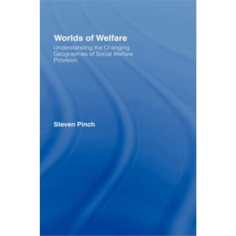 预订不退不换Worlds of Welfare:Understanding the Changing Geographies for Social Welfare Prov[9780415111881]