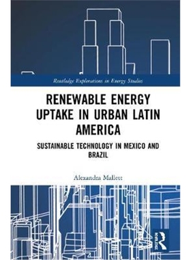 按需印刷图书Renewable Energy Uptake in Urban Latin America:Sustainable Technology in Mexico and Brazil[9780367184391]