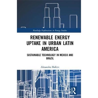 按需印刷图书Renewable Energy Uptake in Urban Latin America:Sustainable Technology in Mexico and Brazil[9780367184391]