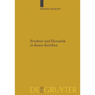 按需印刷【德语】Struktur und Dynamik in Kants Kritiken:Vollzug ihrer transzendental-kritischen[9783110212327]