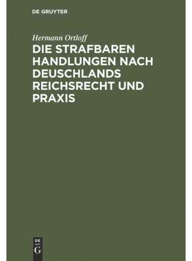 按需印刷DEG Die Strafbaren Handlungen nach Deuschlands Reichsrecht und Praxis[9783110680256]