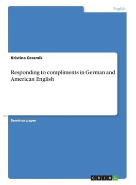 按需印刷Responding to compliments in German and American English[9783668478480]