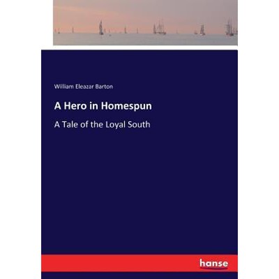 按需印刷A Hero in Homespun:A Tale of the Loyal South[9783337104672]