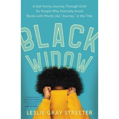 预订不退不换Black Widow:A Sad-Funny Journey Through Grief for People Who Normally Avoid Books with Words Like 'Journey'