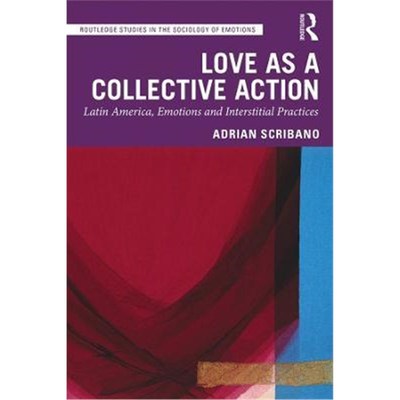 按需印刷不退不换Love as a Collective Action:Latin America, Emotions and Interstitial Practices[9780367246471]