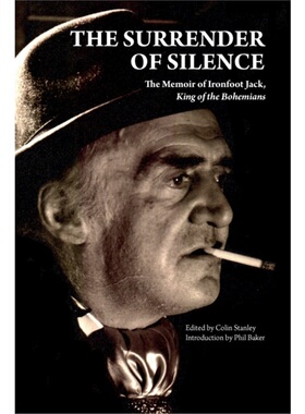 预订The Surrender of Silence:A Memoir of Ironfoot Jack, King of the Bohemians[9781907222658]