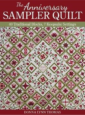预订The Anniversary Sampler Quilt:40 Traditional Blocks, 7 Keepsake Settings