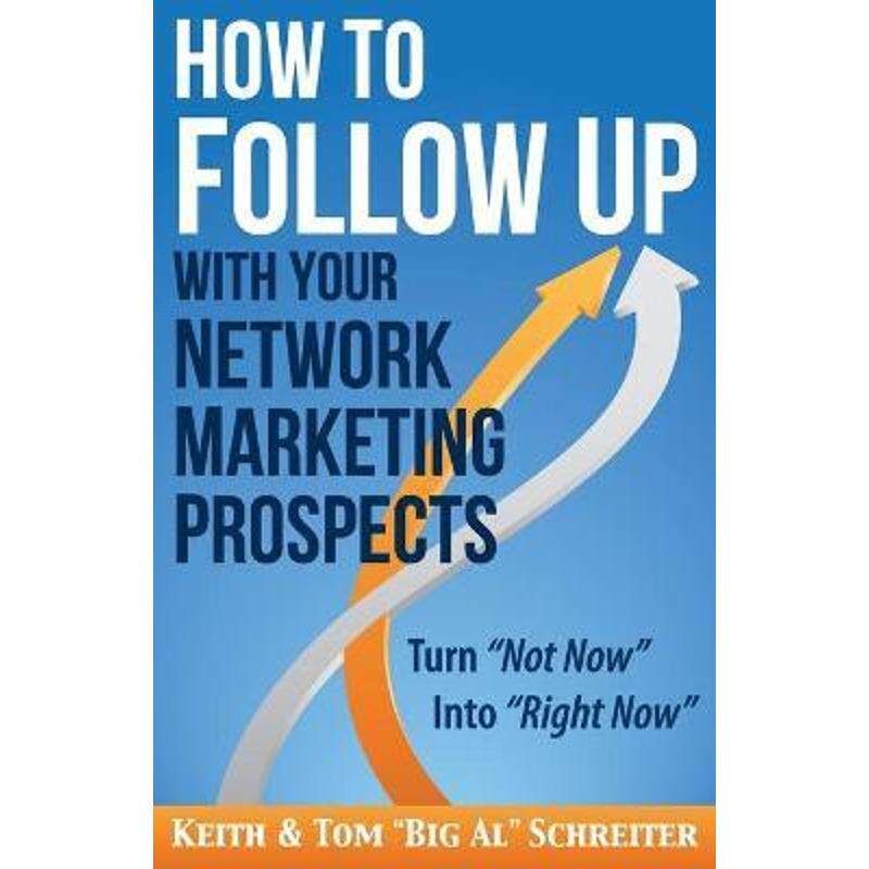 按需印刷不退不换How to Follow Up With Your Network Marketing Prospects:Turn Not Now Into Right Now![9781892366429]